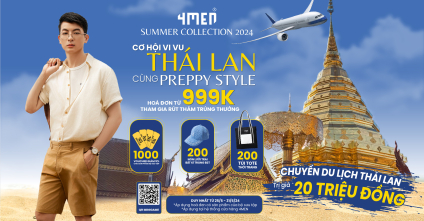 4MEN ra mắt SUMMER COLLECTION 2024 - BON VOYAGE “Be A Man of Leisure” và Chương trình Vi vu Thái Lan cùng Preppy Style 