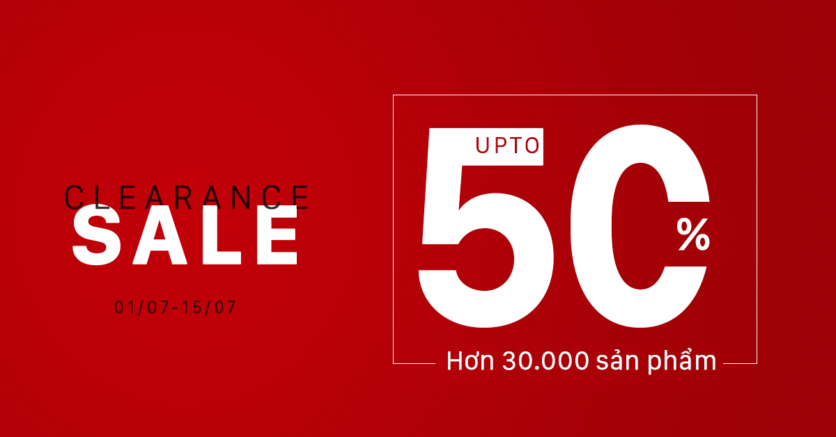 CLEARANCE - ĐẠI TIỆC SIÊU ƯU ĐÃI THÁNG 7