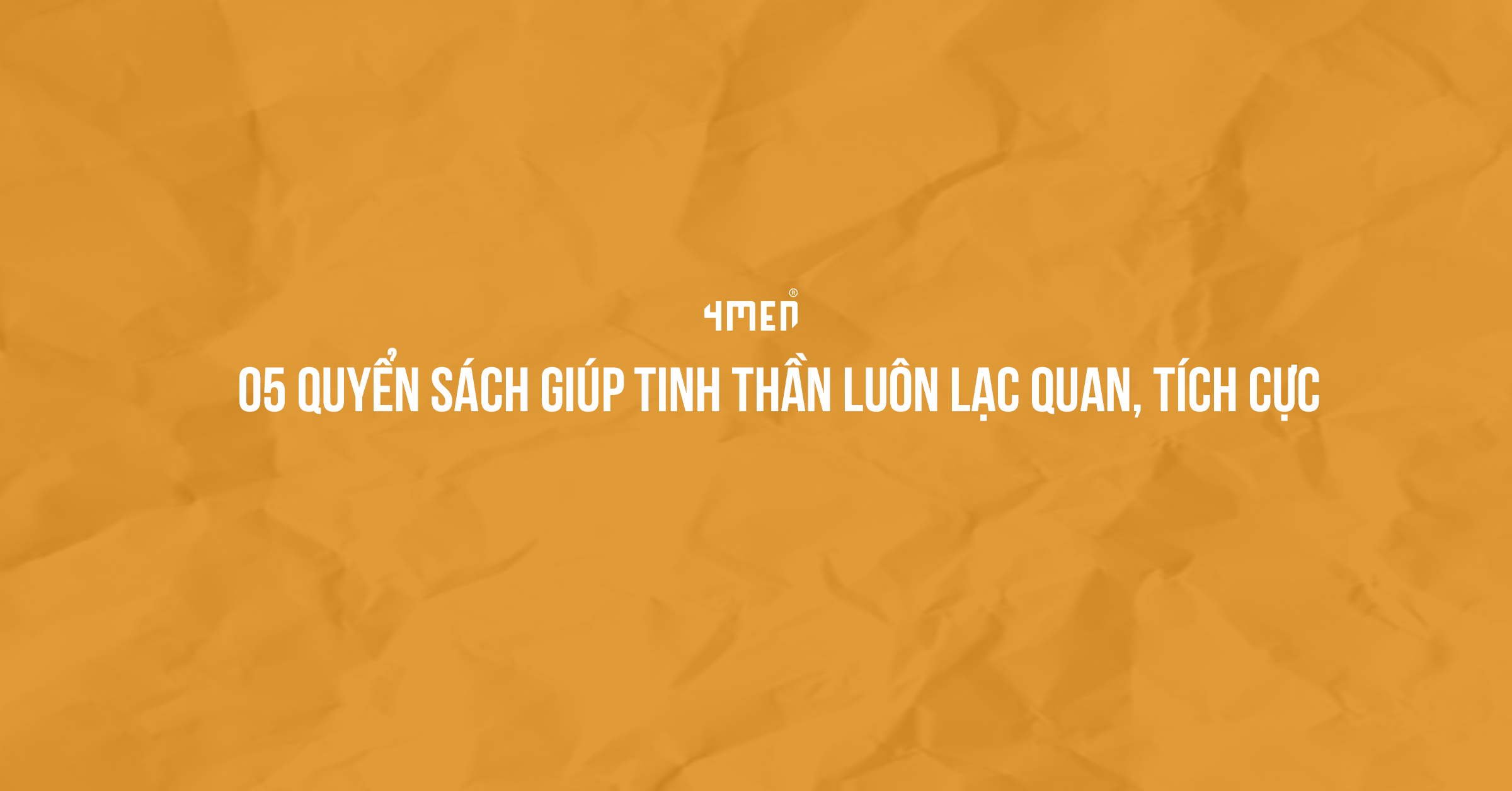 05 QUYỂN SÁCH 'NÍU' CHÂN BẠN Ở NHÀ GIÚP TINH THẦN LUÔN LẠC QUAN, TÍCH CỰC