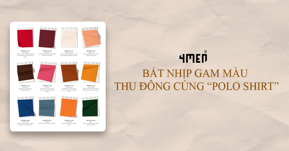 BẮT NHỊP XU HƯỚNG MÀU THU ĐÔNG CÙNG POLO SHIRT