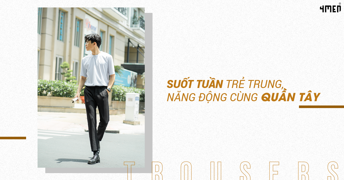 TRẺ TRUNG, NĂNG ĐỘNG SUỐT TUẦN CÙNG QUẦN TÂY