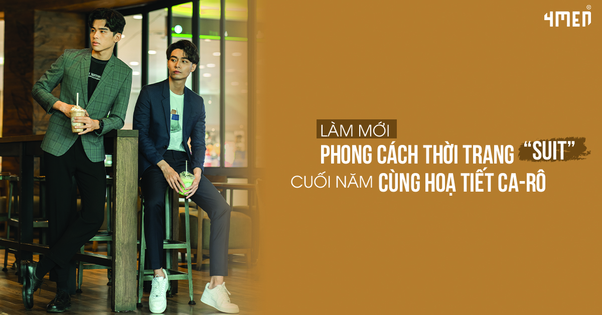 LÀM MỚI THỜI TRANG SUIT CUỐI NĂM CÙNG HỌA TIẾT CA-RÔ